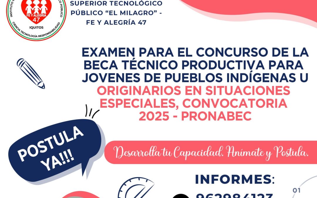 POSTULA AL EXAMEN PARA EL CONCURSO DE LA BECA TÉCNICA PRODUCTIVA PARA JOVENES DE PUEBLOS ÍNDIGENAS U ORIGINARIOS EN SITUACIONES ESPECIALES, CONVOCATORIA 2025 – PRONABEC.